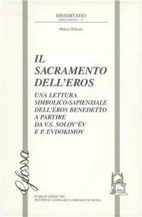 Compra Adesso Il sacramento dell‘eros. Una lettura simbolico-sapienziale dell‘eros benedetto a partire da V. S. Solovev e P. Evdokimov
