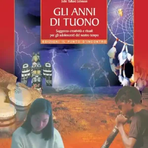 Compra Online Gli anni di tuono. Saggezza creatività e rituali per gli adolescenti del nostro tetto