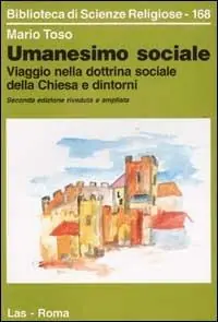Ultime Pezzi Umanesimo sociale. Viaggio nella dottrina sociale della Chiesa e dintorni
