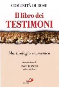 Il libro dei testimoni. Martirologio ecumenico Solo Oggi