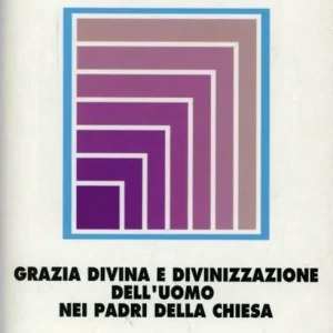 Dizionario di spiritualità biblico-patristica. Vol. 31 Grazia divina e divinizzazione dell‘uomo nei Padri della Chiesa. A Buon Prezzo