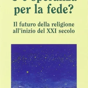 A Buon Prezzo C‘è speranza per la fede? Il futuro della religione all‘inizio del XXI secolo