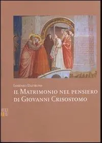 Il matrimonio nel pensiero di Giovanni Crisostomo Scelto Dai Clienti