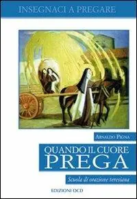 Vendita Finale Quando il cuore prega. Scuola di orazione teresiana
