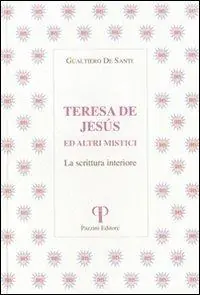 A Buon Prezzo Teresa de Jesus ed altri mistici. La scrittura interiore