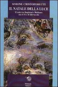 Il Natale della luce. Il Sada tra Bagdad e Bukhara tra il IX e il XII secolo Must-Have