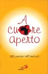 A cuore aperto. 365 pensieri sull‘amicizia Solo Oggi