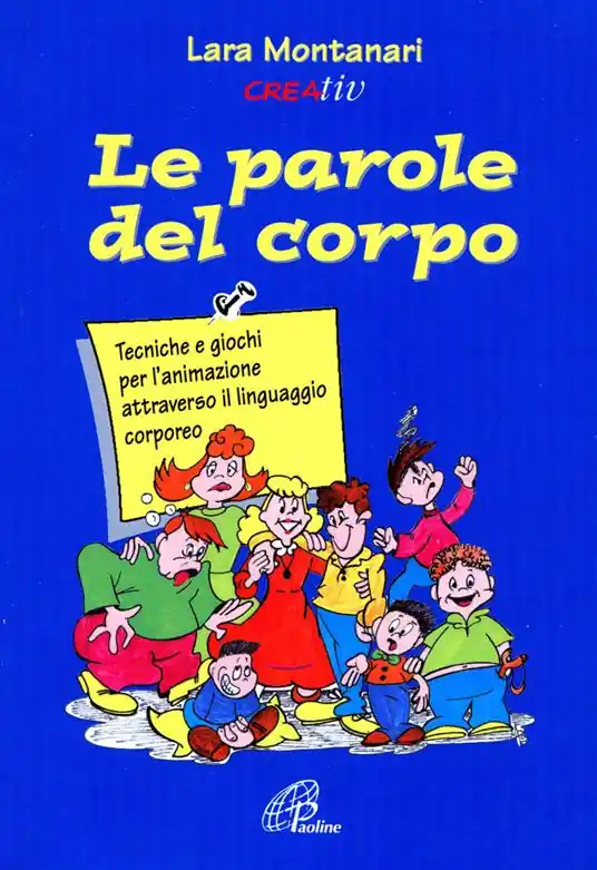 Pagamento Sicuro Le parole del corpo. Tecniche e giochi per l‘animazione attraverso il linguaggio corporeo