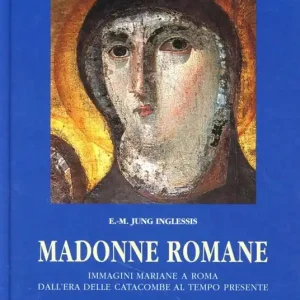 Di Tendenza Madonne romane. Immagini mariane a Roma dall‘era delle catacombe al tempo presente