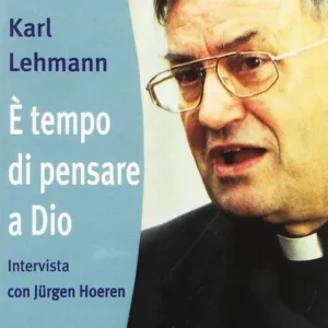 È tempo di pensare a Dio. Intervista con Jurgen Hoeren Saldi