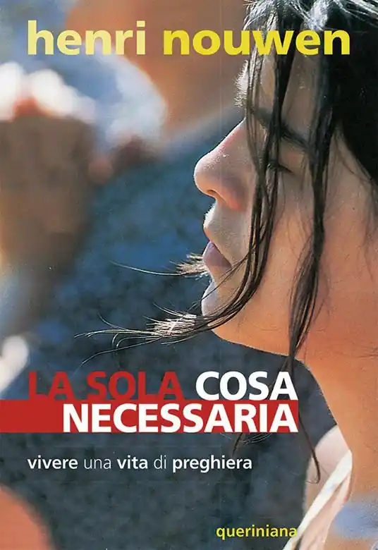 La sola cosa necessaria. Vivere una vita di preghiera Non Perdere