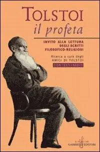 Tolstoi, il profeta. Invito alla lettura degli scritti filosofico-religiosi. Con testi inediti Occasione Imperdibile