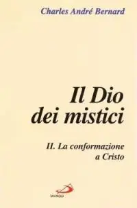 Più Venduto Il dio dei mistici. Vol. 2 La conformazione a Cristo