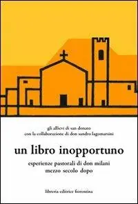 Professionale Un libro inopportuno. Esperienze pastoriali di Don Milani mezzo secolo dopo