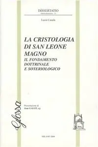 Offerta La cristologia di san Leone Magno. Il fondamento dottrinale e soteriologico