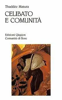 Ultime Pezzi Celibato e comunità. I fondamenti della vita religiosa
