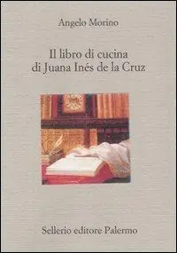 Bestseller Il libro di cucina di Juana Inés de la Cruz