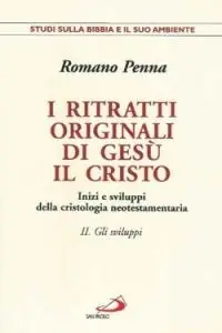 I ritratti originali di Gesù Cristo. Inizi e sviluppi della cristologia neotestamentaria. Vol. 2 Gli sviluppi. Inizi e sviluppi della cristologia neotestamentaria Acquista Ora