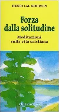 Forza dalla solitudine. Meditazioni sulla vita cristiana Pagamento Sicuro