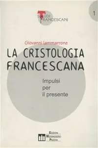 La cristologia francescana. Impulsi per il presente Subito Disponibile