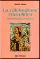 La celebrazione eucaristica. Introduzione pastorale Super Prezzo