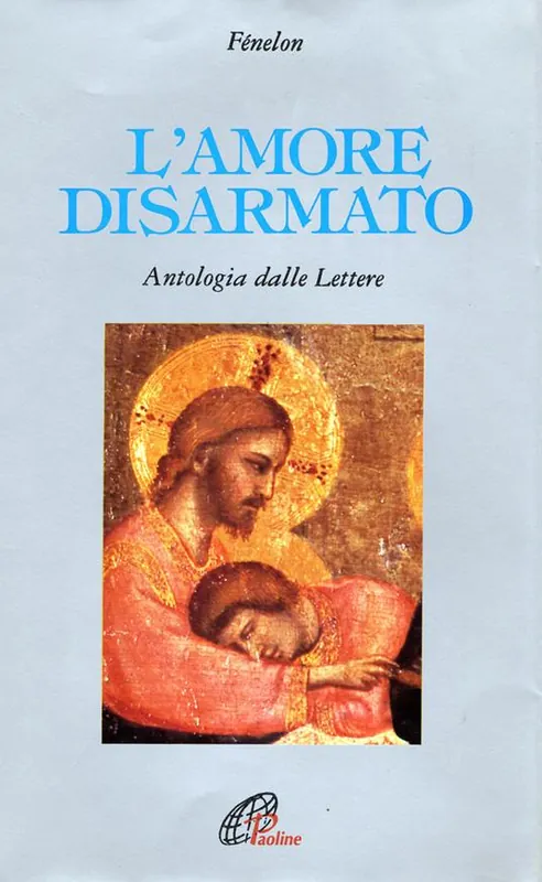 L‘amore disarmato. Antologia dalle lettere Più Venduto