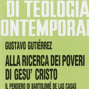 Alla ricerca dei poveri di Gesù Cristo. Il pensiero di Bartolomé de Las Casas Subito Disponibile