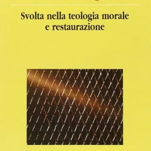 È tutto in gioco. Svolta nella teologia morale e restaurazione Occasione Imperdibile