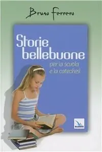 Storie bellebuone. Per la scuola e la catechesi Ultimissimo Modello