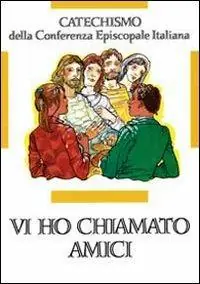 Ordina Subito Vi ho chiamati amici. Catechismo per l‘iniziazione cristiana dei ragazzi (12-14 anni)