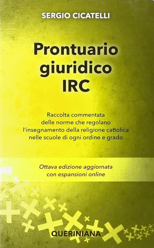 Prontuario giuridico IRC. Raccolta commentata delle norme che regolano l‘insegnamento della religione cattolica nelle scuole di ogni ordine e grado Offerta Limitata
