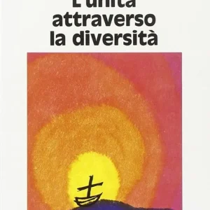 Consegna Rapida L‘unità attraverso la diversità. Il suo fondamento e il problema della sua realizzazione