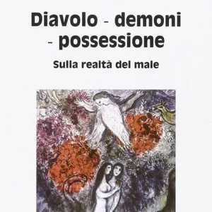 Bestseller Diavoli, demoni, possessione. Sulla realtà del male