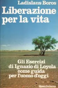 Liberazione per la vita. Gli esercizi di Ignazio di Loyola come guida per l‘uomo d‘oggi Offerta Limitata