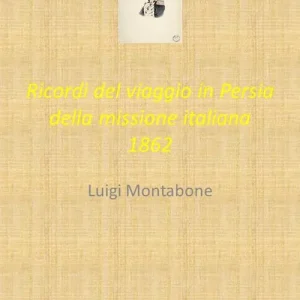 Ricordi del viaggio in Persia della missione italiana 1862 Offerta Lampo