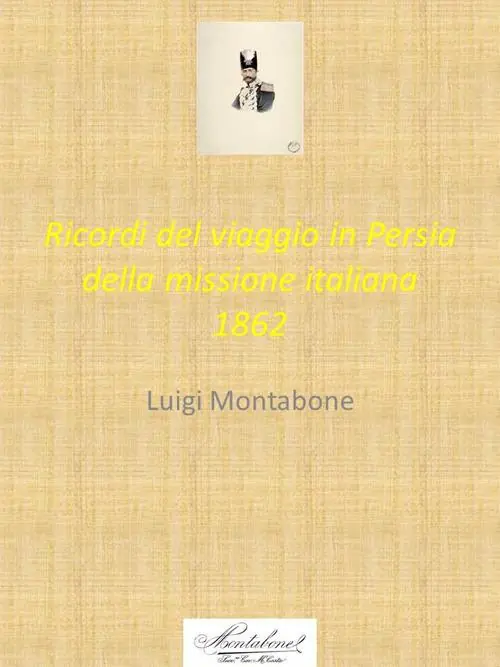 Ricordi del viaggio in Persia della missione italiana 1862 Offerta Lampo