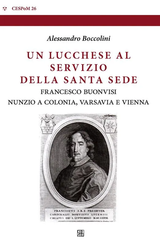 Occasione Imperdibile Un lucchese al servizio della Santa Sede. Francesco Buonvisi nunzio a Colonia, Varsavia e Vienna