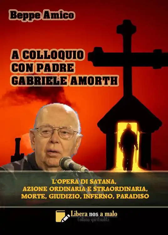 Compra Online A colloquio con padre Gabriele Amorth. L‘opera di Satana, la sua azione ordinaria e straordinaria, la morte, il giudizio, l’inferno, il purgatorio e il paradiso