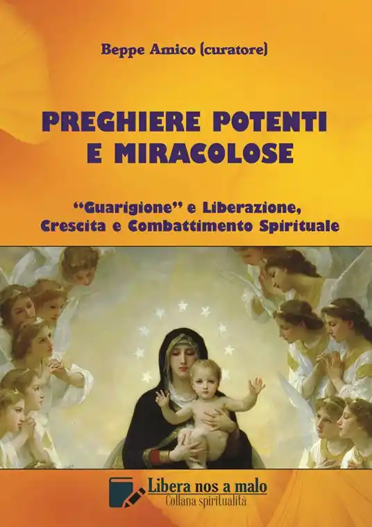 Preghiere potenti e miracolose. «Guarigione» e liberazione, crescita e combattimento spirituale Esclusivo