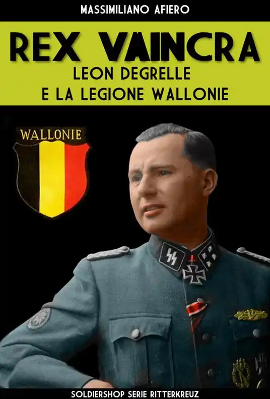A Buon Prezzo Rex Vaincra. Leon Degrelle e la regione Wallonie. Ediz. illustrata