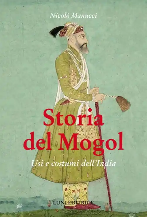 Storia del Mogol. Usi e costumi dell‘India Offerta