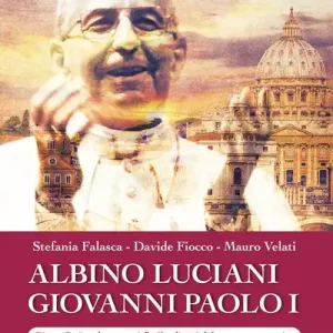 Albino Luciani Giovanni Paolo I. Biografia «ex documentis». Dagli atti del processo canonico. Ediz. illustrata Offerta Lampo