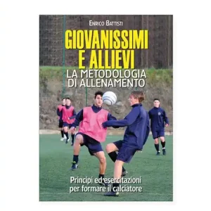Ultimissimo Modello Giovanissimi e allievi. La metodologia di allenamento. Princìpi ed esercitazioni per formare il calciatore