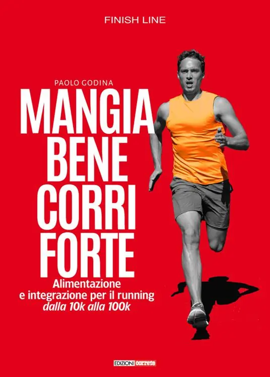 Acquista Ora Mangia bene, corri forte. Alimentazione e integrazione per il running dalla 10k alla 100k