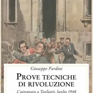 Esclusivo Prove tecniche di rivoluzione. L‘attentato a Togliatti, luglio 1948