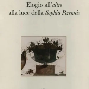 Elogio all‘altro alla luce della Sophia Perennis Scelto Dai Clienti