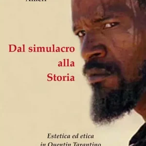 Dal simulacro alla storia. Estetica ed etica in Quentin Tarantino Super Prezzo