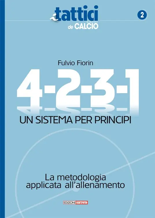 Prezzo Di Fabbrica 4-2-3-1. Un sistema per principi. La metodologia applicata all‘allenamento