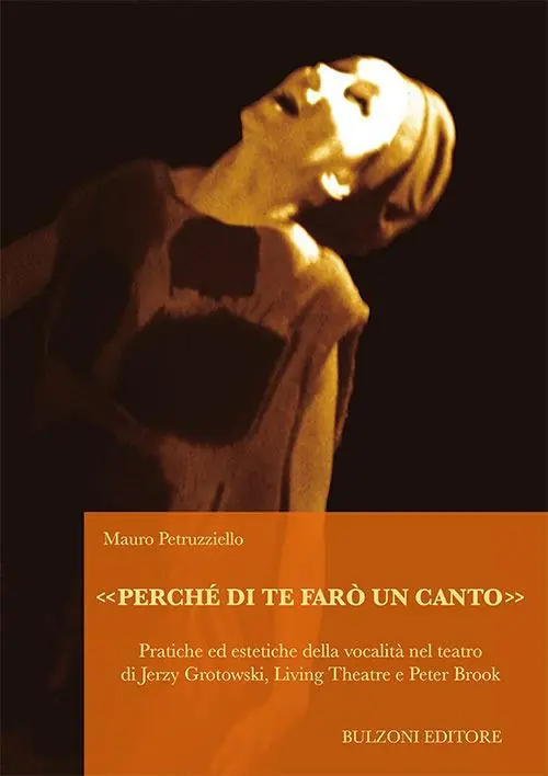 «Perché di te farò un canto». Pratiche ed estetiche della vocalità nel teatro di Jerzy Grotowski, Living Theatre e Peter Brook Soddisfatti O Rimborsati
