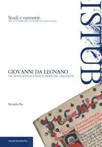 Professionale Giovanni da Legnano. Un intellettuale nell‘Europa del Trecento